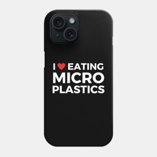 i love eating microplastics Phone Case