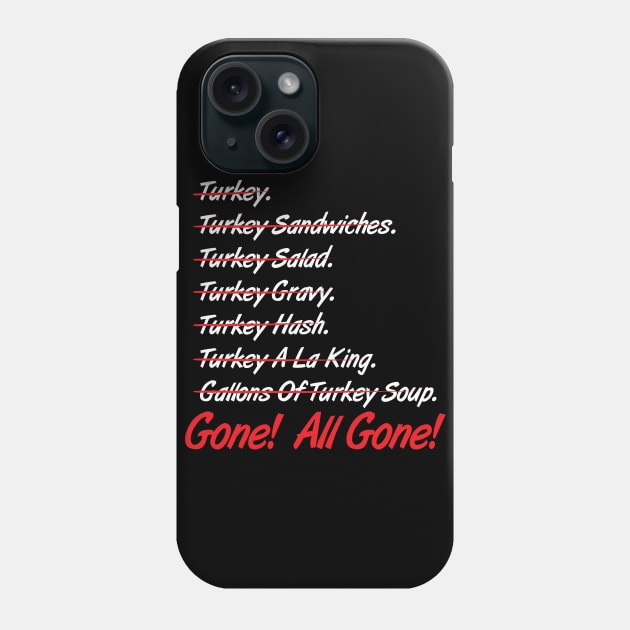 Turkey All Gone Phone Case by BrainSmash