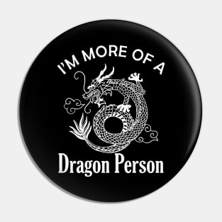 Dragon - I'm more of a Dragon Person Pin