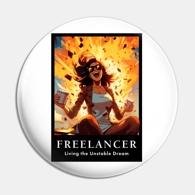 Freelancer: Living the Unstable Dream. Funny Pin by MaxDeSanje 