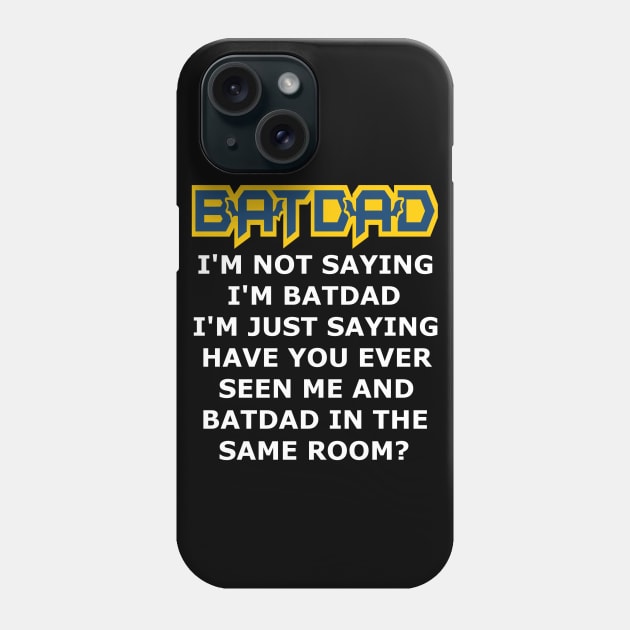 Batdad - Just Saying Phone Case by Vitalitee