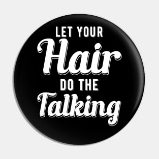 Hairdresser - Let your hair do the talking Pin