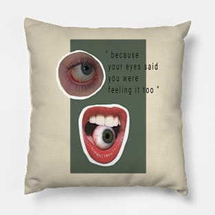 Because Your Eyes Said Pillow