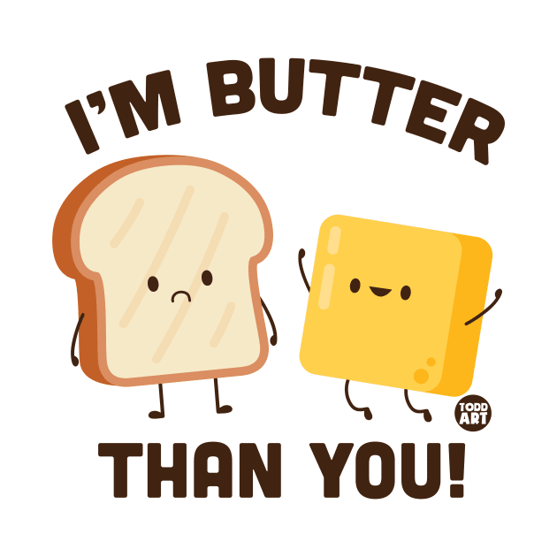 BUTTER THAN YOU by toddgoldmanart