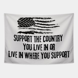 Support The Country You Live In Or Live In The Country You Support Tapestry