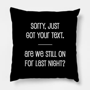 Just Got Your Text Pillow