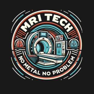 MRI Tech No Metal No Problem for Radiologic Technologist T-Shirt