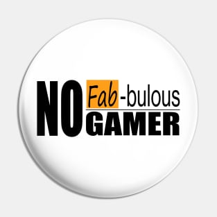 no fab-bulous gamer black Pin