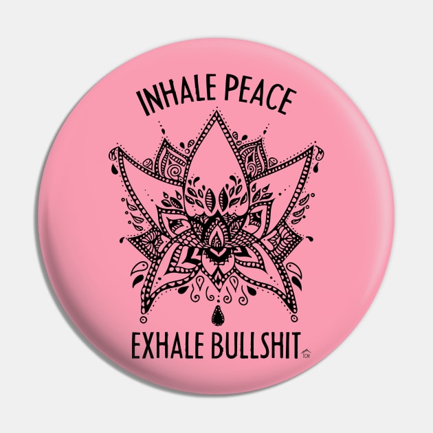 Inhale Peace Exhale Bullshit Pin by The Bearly Brand