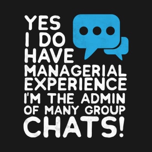 Yes I Do Have Managerial Experience - Memes T-Shirt