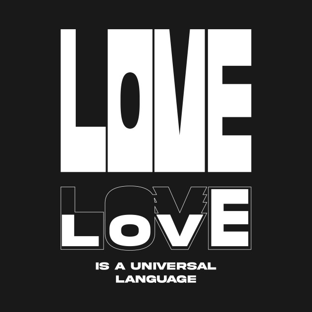 LOVE is a universal language by Crapulous