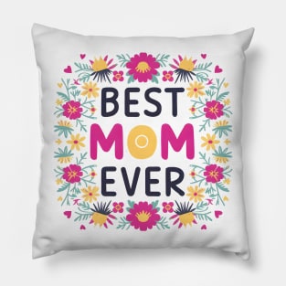 Best mom ever, fun flowers print shirt 3 Pillow