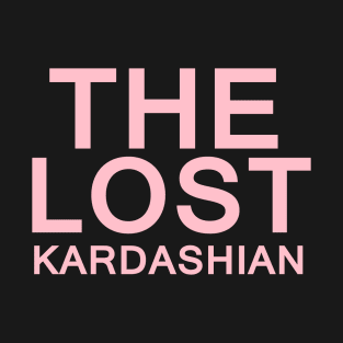 THE LOST KARDASHIAN T-Shirt