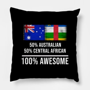 50% Australian 50% Central African 100% Awesome - Gift for Central African Heritage From Central African Republic Pillow