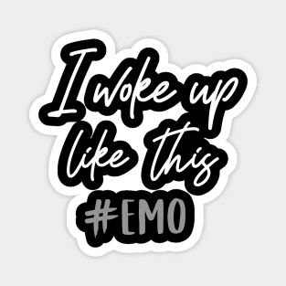 I woke up like this - Emo T-Shirt Magnet