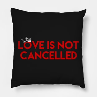 Love Is Not Cancelled Pillow