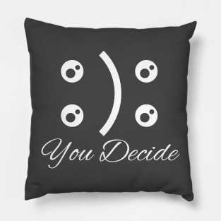 smile or not you decide Pillow