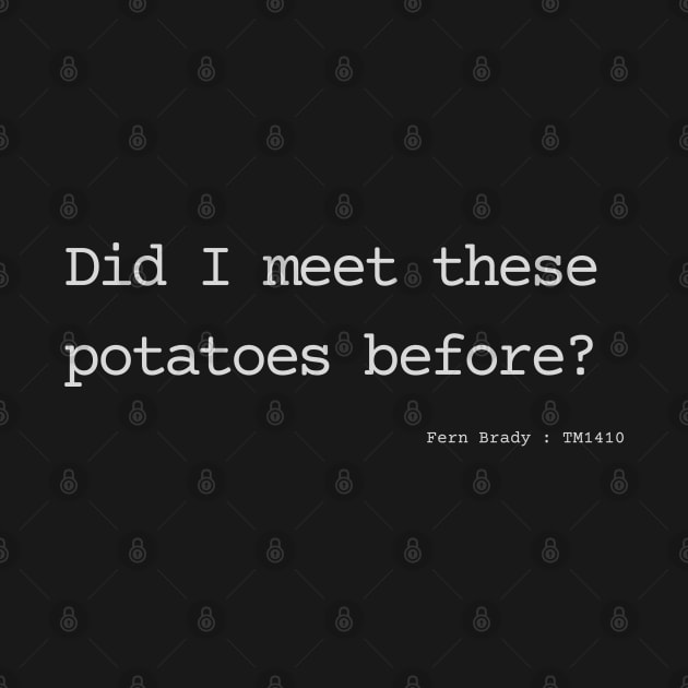 Did I meet those potatoes before? by Bad.Idea.Tuesdays