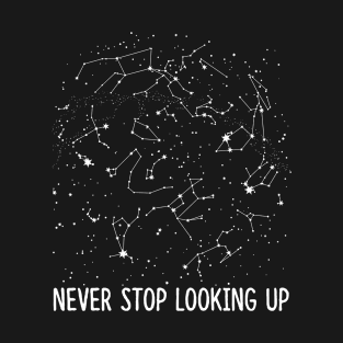 Constellation Never Stop Looking Up Night Star T-Shirt