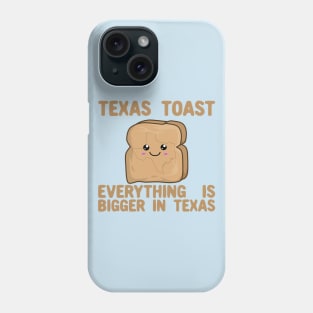 Texas Toast - Everything is Bigger In Texas - Kawaii Toast Phone Case