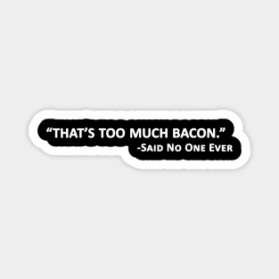 Bacon Lover - That's Too Much Bacon Magnet