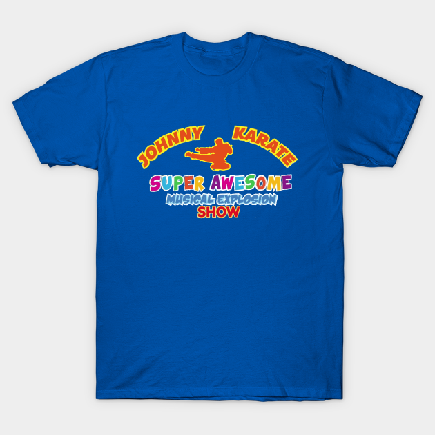 Discover Johnny Karate Super Awesome Musical Explosion Show - Parks And Recreation - T-Shirt