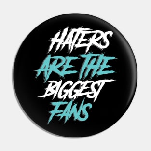 haters are the biggest fan Pin
