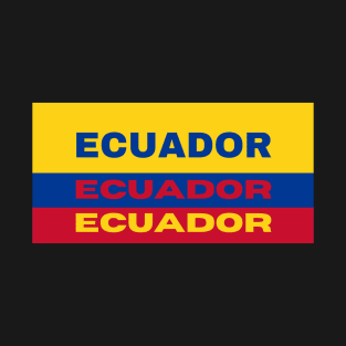 Ecuador in Ecuadorian Flag Colors T-Shirt