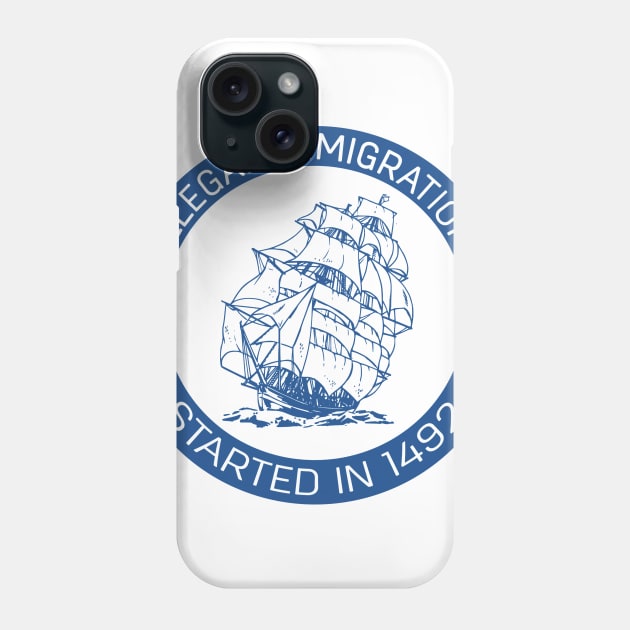 IMMIGRATION 1492 Phone Case by SocialDesign