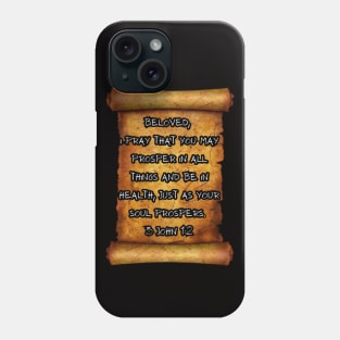 PROSPER IN ALL THINGS 3 JOHN 1:2 ROLL SCROLL Phone Case