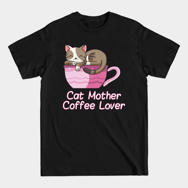 Disover Cat Mother Coffee Lover Cute Mama Gift - Cat Mother Coffee Lover - T-Shirt