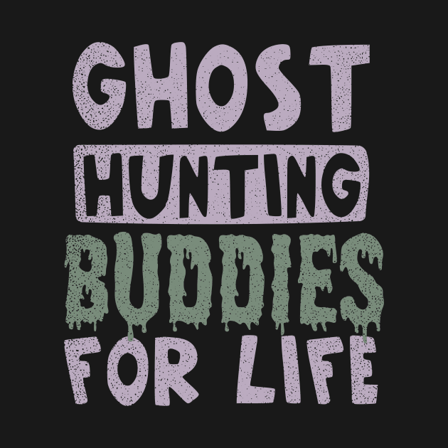 Ghost Hunting Shirt | Buddies For Life Gift by Gawkclothing