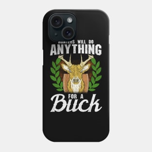 Funny Hunters Will Do Anything For a Buck Hunting Phone Case