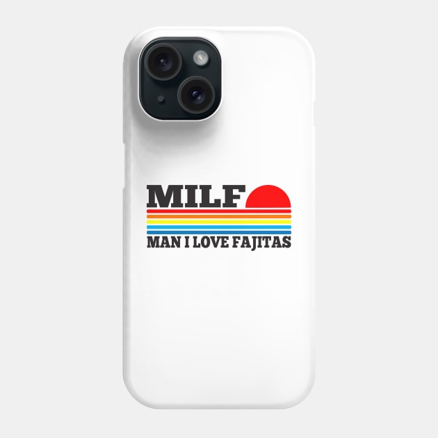 MILF - Man I love Fajitas funny acronym Phone Case by TSHIRT PLACE