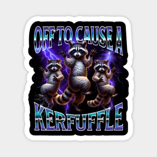 Funny Raccoons Off To Cause A Kerfuffle bootleg retro design Magnet