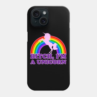 BITCH, I'M A UNICORN Phone Case