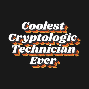 Coolest Cryptologic Technician Ever T-Shirt
