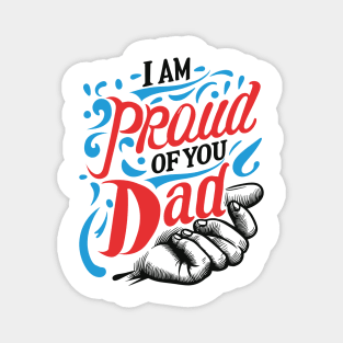 I'm proud of you dad Typography Tshirt Design Magnet