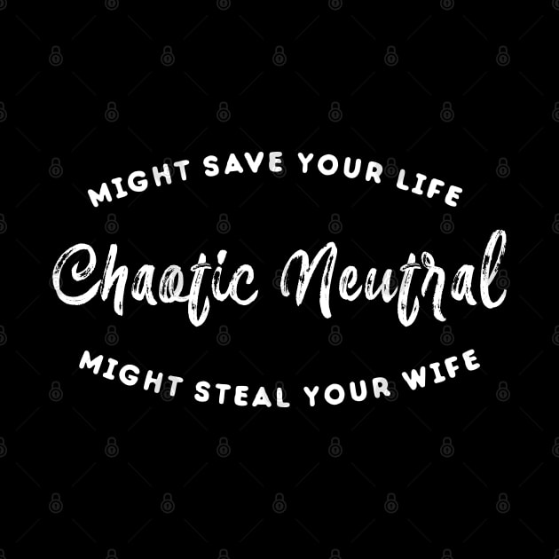 Funny Might Save Your Life Might Steal Your Wife Chaotic Neutral Alignment Roleplaying Addict - Tabletop RPG Vault by tabletopvault