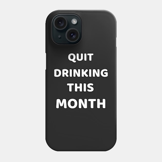 quit drinking this month Phone Case by yellowpinko