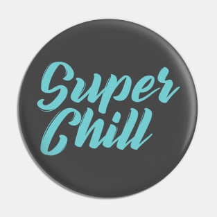 Super Chill Pin