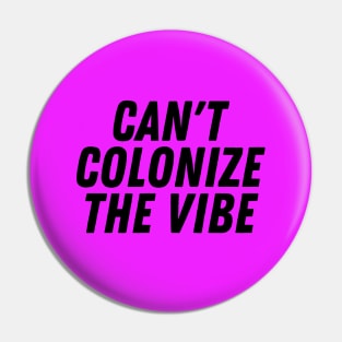 You Can't Colonize The Vibes- Black Lives Matter | Pro Black Design Pin