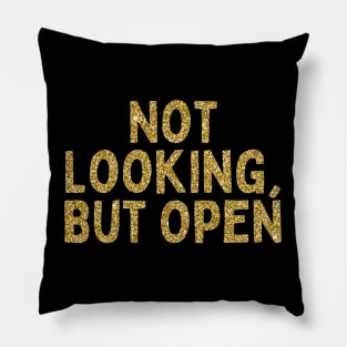 Not Looking, But Open, Singles Awareness Day Pillow