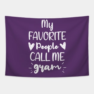 My Favorite People Call me Gram - Funny Saying Quote Gift For Grandma's Birthday Gift Ideas Tapestry