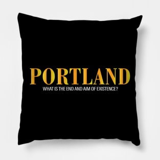 Portland What Is The End And Aim Of Existence Pillow