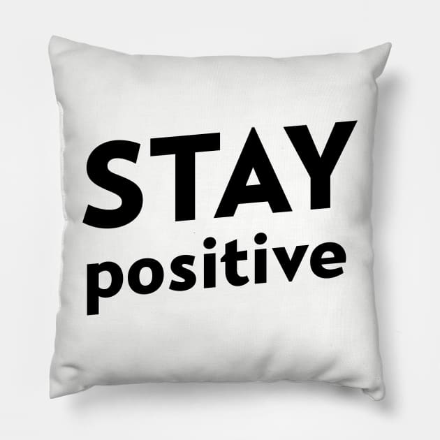 STAY POSITIVE Pillow by Relaxing Positive Vibe