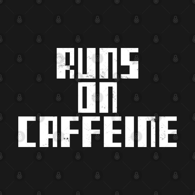 Runs On Caffeine. Funny Caffeine by LittleBoxOfLyrics