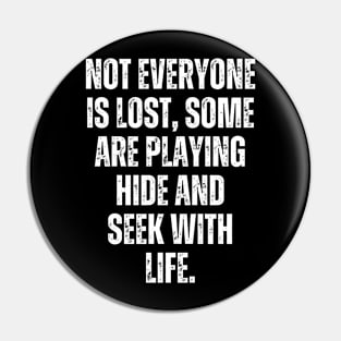 Not everyone is lost, some are playing hide-and-seek with life. Pin