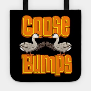 Cute Goose Bumps - Funny Goose bumps Tote