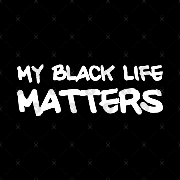 My BLACK LIFE MATTERS by tsterling